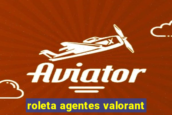 roleta agentes valorant